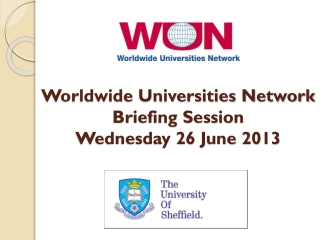 Worldwide Universities Network Briefing Session Wednesday 26 June 2013