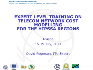 EXPERT LEVEL TRAINING ON TELECOM NETWORK COST MODELLING FOR THE HIPSSA REGIONS Arusha