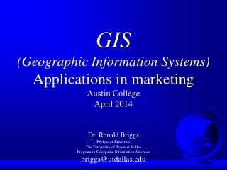 GIS (Geographic Information Systems) Applications in marketing Austin College April 2014