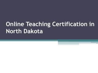 Online Teaching Certification Courses in North Dakota