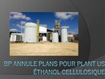BP Annule plans pour Plant US éthanol cellulosique