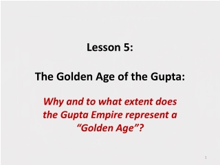 Lesson 5: The Golden Age of the Gupta :