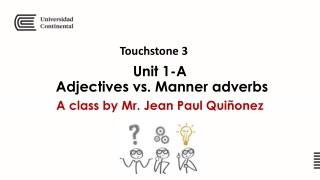 Unit 1-A Adjectives vs. Manner adverbs