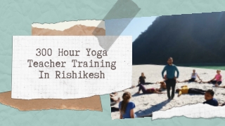 300 Hour Yoga Teacher Training In Rishikesh | 300 Hour Yoga TTC In Rishikesh