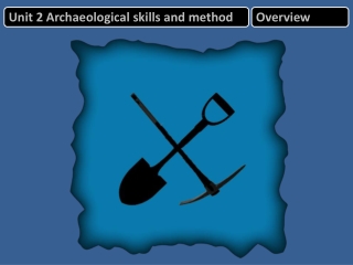 Unit 2 Archaeological skills and method