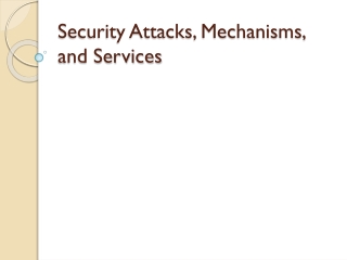 Security Attacks, Mechanisms, and Services
