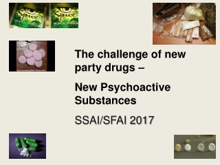 The challenge of new party drugs – New Psychoactive Substances SSAI/SFAI 2017