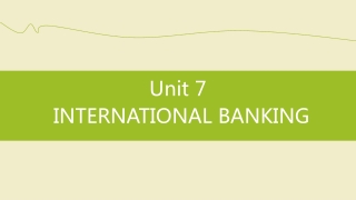 Unit 7 INTERNATIONAL BANKING