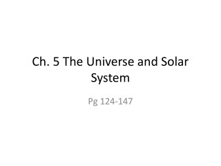 Ch. 5 The Universe and Solar System