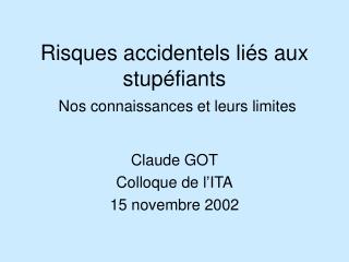 Risques accidentels liés aux stupéfiants Nos connaissances et leurs limites