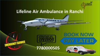 Lifeline Air Ambulance in Ranchi Fly with the Specialist Team