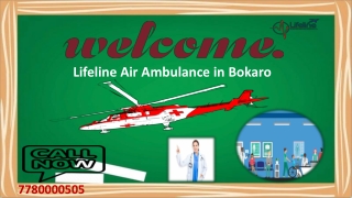 Lifeline Air Ambulance in Bokaro Meets Amenity by ICU-Setup