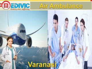 Air Ambulance Service in Varanasi and Lucknow by Medivic Aviation with Doctor