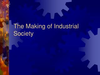 The Making of Industrial Society