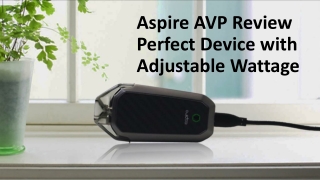 Aspire AVP Review - Perfect Device with Adjustable Wattage