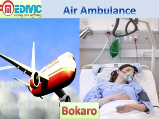 Air Ambulance Service in Bokaro and Bhopal-Medivic Aviation with Hi-tech Equipment’s