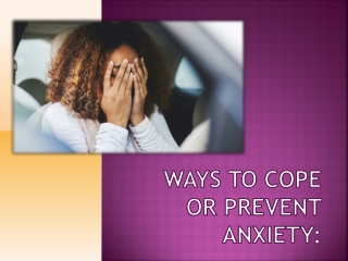 Ways to Cope or Prevent Anxiety.