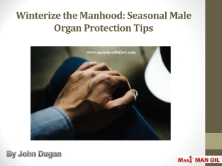 Winterize the Manhood: Seasonal Male Organ Protection Tips