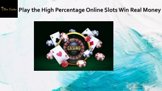 Play the high percentage online slots win real money