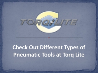 Check Out Different Types of Pneumatic Tools at Torq Lite