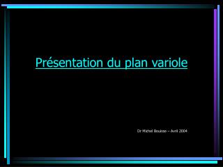 Présentation du plan variole