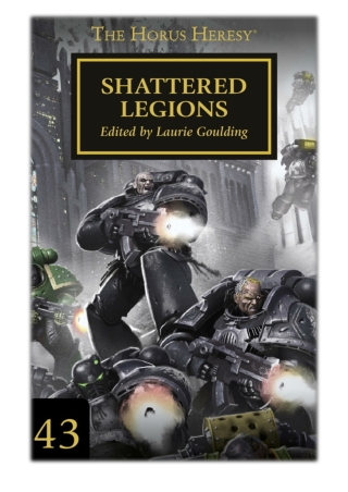 [PDF] Free Download Shattered Legions By Dan Abnett, David Annendale, Chris Wraight, John French, Guy Haley & Gav Thorpe