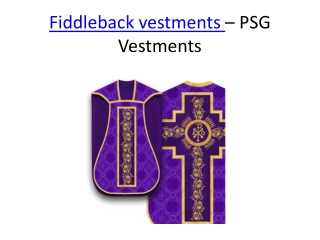 Fiddleback vestment