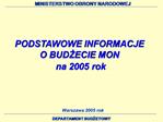 PODSTAWOWE INFORMACJE O BUDZECIE MON na 2005 rok