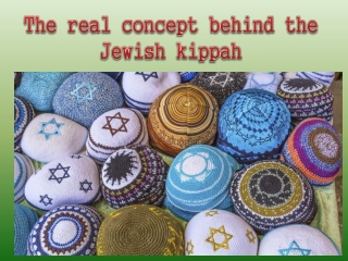 The real concept behind the Jewish kippah