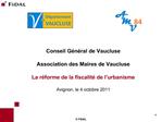 Conseil G n ral de Vaucluse Association des Maires de Vaucluse La r forme de la fiscalit de l urbanisme Avignon, le