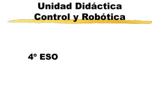 Unidad Didáctica Control y Robótica
