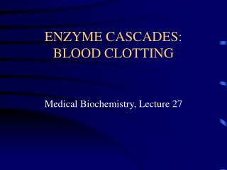 ENZYME CASCADES: BLOOD CLOTTING