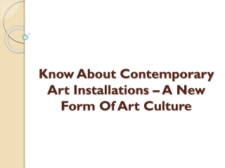 Know About Contemporary Art Installations – A New Form Of Art Culture