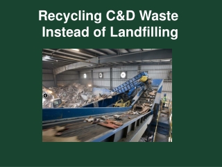 Recycling C&amp;D Waste Instead of Landfilling
