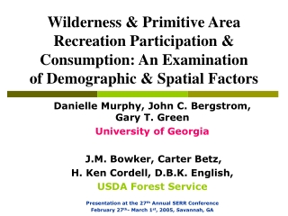 Danielle Murphy, John C. Bergstrom, Gary T. Green University of Georgia J.M. Bowker, Carter Betz,