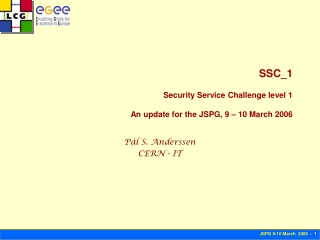 SSC_1 Security Service Challenge level 1 An update for the JSPG, 9 – 10 March 2006