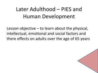 Later Adulthood – PIES and Human Development