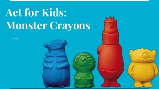 Act for Kids: Monster Crayons