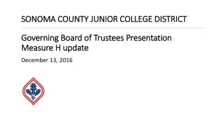 SONOMA COUNTY JUNIOR COLLEGE DISTRICT Governing Board of Trustees Presentation Measure H update