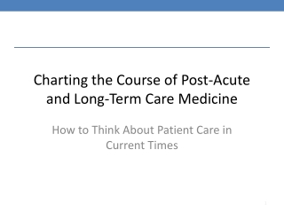 Charting the Course of Post-Acute and Long-Term Care Medicine