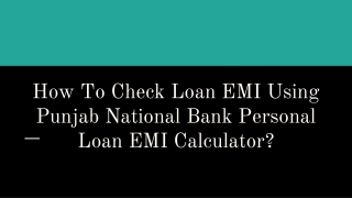 How To Check Loan EMI Using Punjab National Bank Personal Loan EMI Calculator?