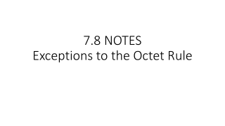 7.8 NOTES Exceptions to the Octet Rule