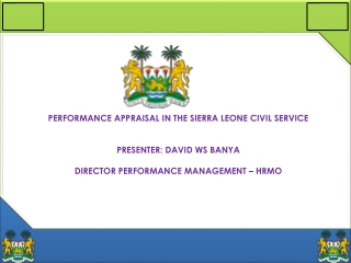 PERFORMANCE APPRAISAL IN THE SIERRA LEONE CIVIL SERVICE PRESENTER: DAVID WS BANYA