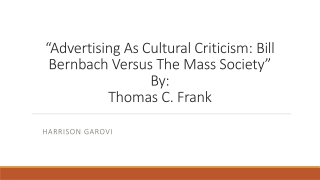 “Advertising As Cultural Criticism: Bill Bernbach Versus The Mass Society” By: Thomas C. Frank