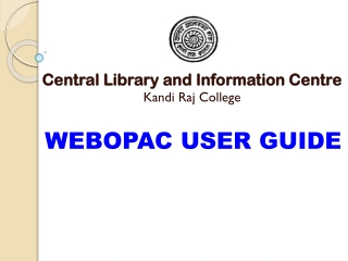 Central Library and Information Centre Kandi Raj College WEBOPAC USER GUIDE