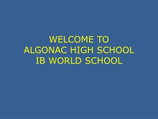 WELCOME TO ALGONAC HIGH SCHOOL IB WORLD SCHOOL