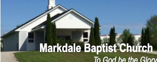 Markdale Baptist Church To God be the Glory