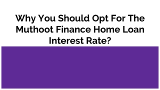 Why You Should Opt For The Muthoot Finance Home Loan Interest Rate?