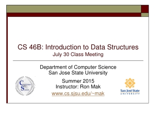 CS 46B: Introduction to Data Structures July 30 Class Meeting