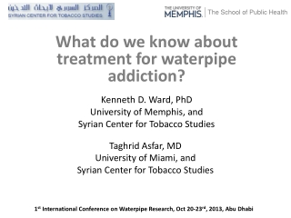 Kenneth D. Ward, PhD University of Memphis, and Syrian Center for Tobacco Studies